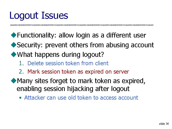 Logout Issues u. Functionality: allow login as a different user u. Security: prevent others