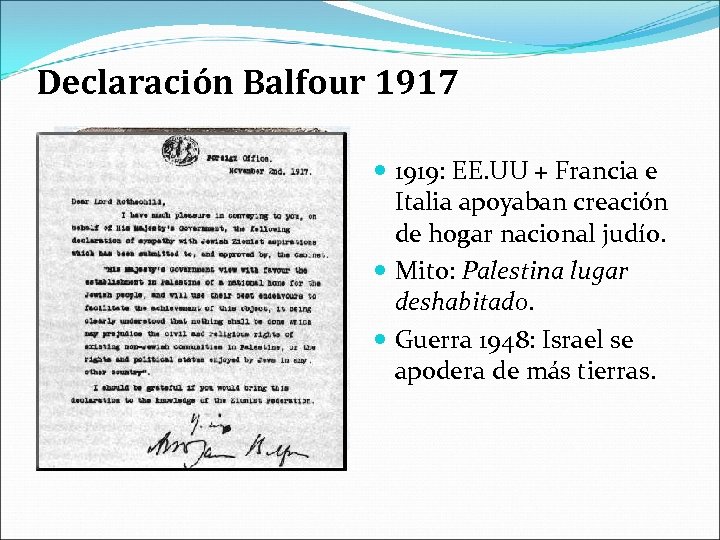 Declaración Balfour 1917 1919: EE. UU + Francia e Italia apoyaban creación de hogar