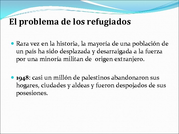El problema de los refugiados Rara vez en la historia, la mayoría de una