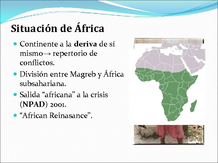 Situación de África Continente a la deriva de sí mismo→ repertorio de conflictos. División
