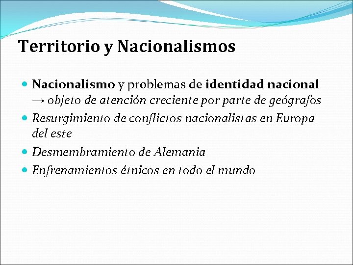 Territorio y Nacionalismos Nacionalismo y problemas de identidad nacional → objeto de atención creciente