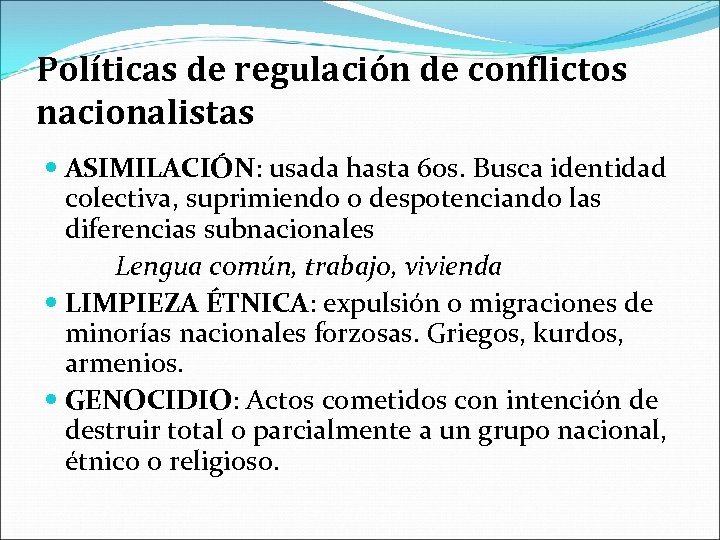Políticas de regulación de conflictos nacionalistas ASIMILACIÓN: usada hasta 60 s. Busca identidad colectiva,