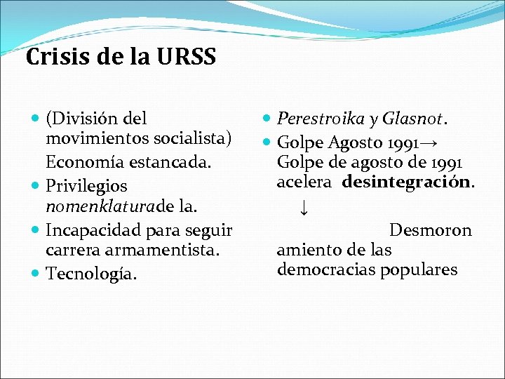 Crisis de la URSS (División del movimientos socialista) Economía estancada. Privilegios nomenklaturade la. Incapacidad
