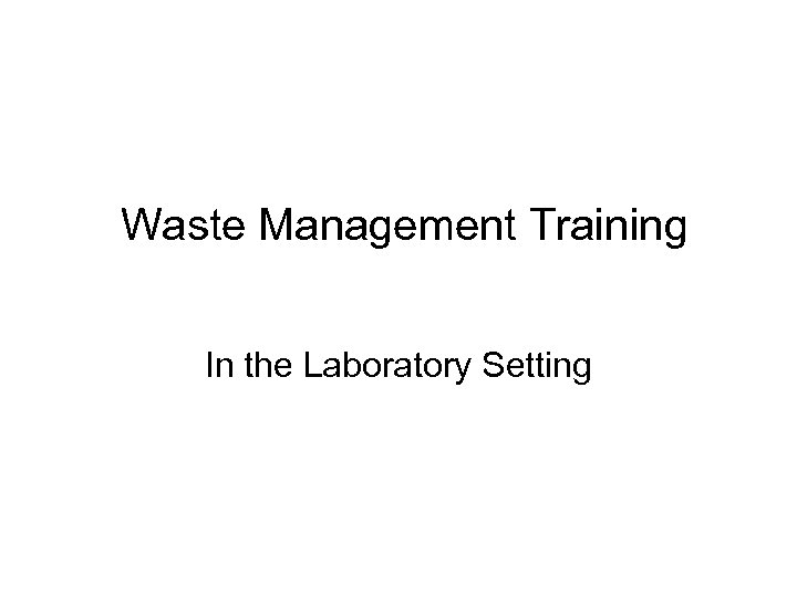 Waste Management Training In the Laboratory Setting 