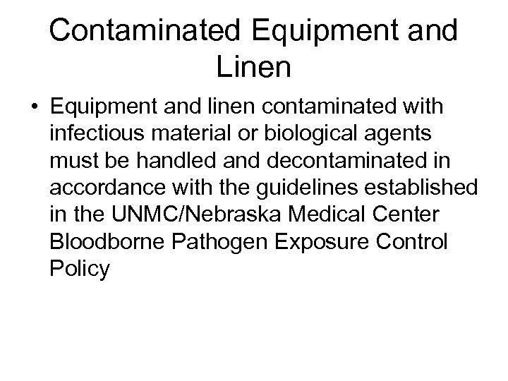 Contaminated Equipment and Linen • Equipment and linen contaminated with infectious material or biological