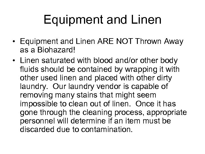 Equipment and Linen • Equipment and Linen ARE NOT Thrown Away as a Biohazard!