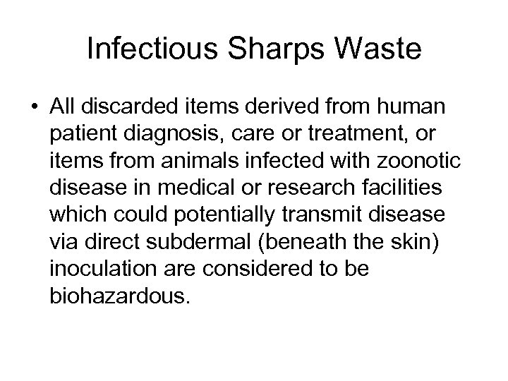 Infectious Sharps Waste • All discarded items derived from human patient diagnosis, care or