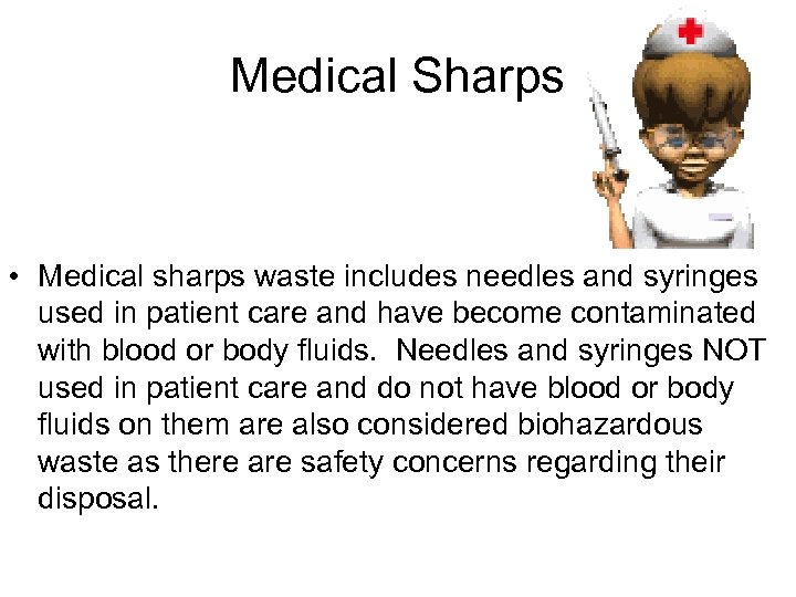 Medical Sharps • Medical sharps waste includes needles and syringes used in patient care