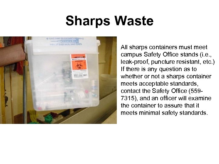 Sharps Waste All sharps containers must meet campus Safety Office stands (i. e. ,