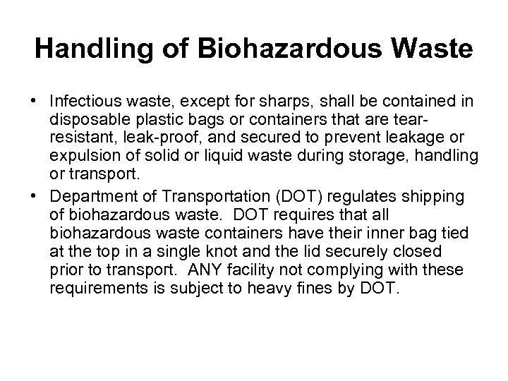 Handling of Biohazardous Waste • Infectious waste, except for sharps, shall be contained in