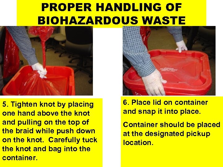 PROPER HANDLING OF BIOHAZARDOUS WASTE 5. Tighten knot by placing one hand above the