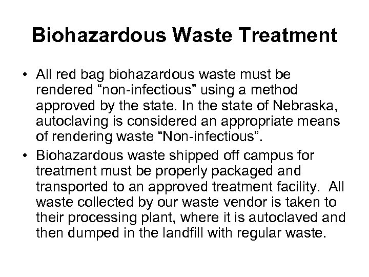 Biohazardous Waste Treatment • All red bag biohazardous waste must be rendered “non-infectious” using