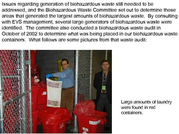 Issues regarding generation of biohazardous waste still needed to be addressed, and the Biohazardous