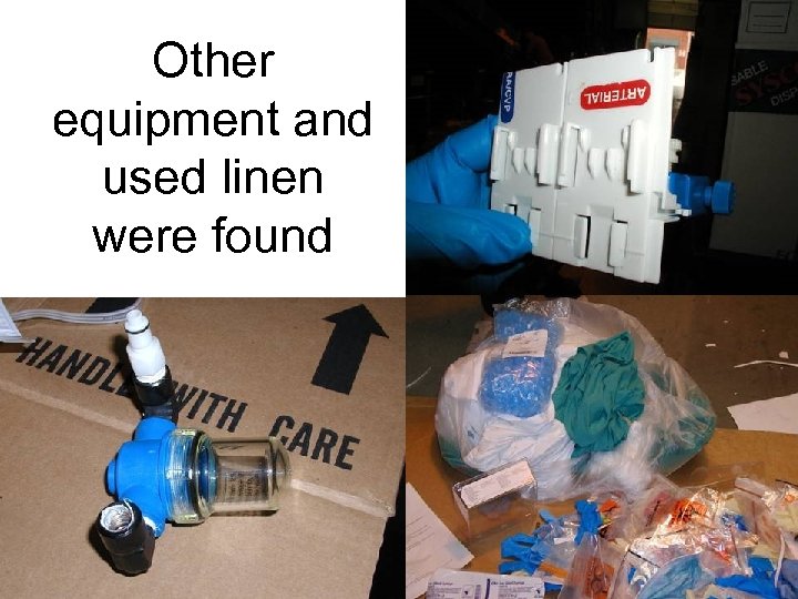 Other equipment and used linen were found 