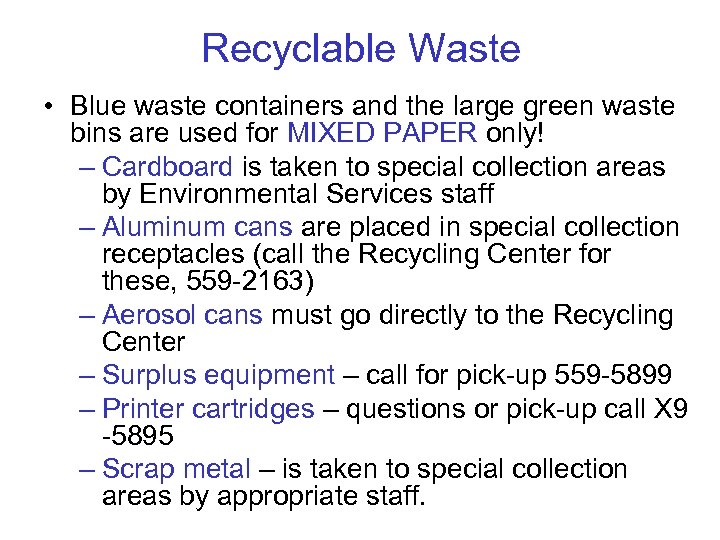 Recyclable Waste • Blue waste containers and the large green waste bins are used