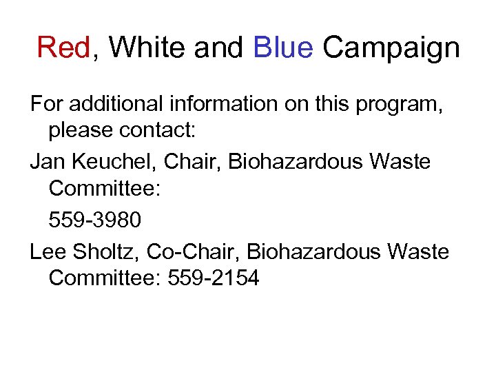 Red, White and Blue Campaign For additional information on this program, please contact: Jan