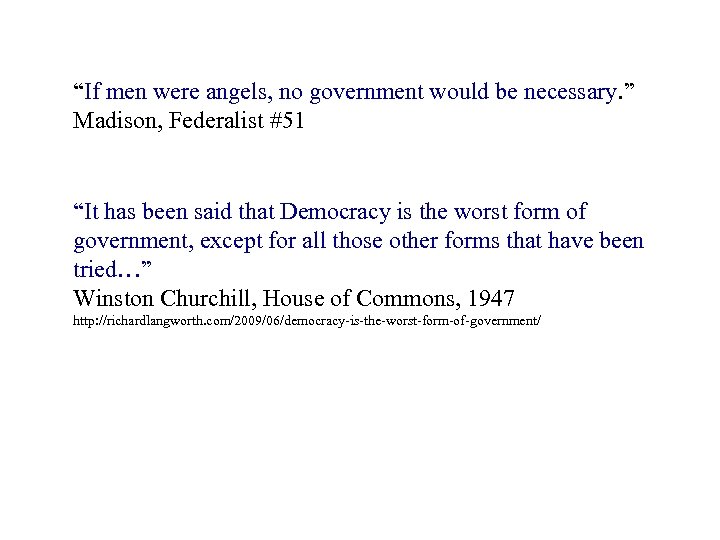 “If men were angels, no government would be necessary. ” Madison, Federalist #51 “It