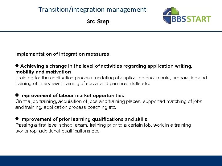 Transition/integration management 3 rd Step Implementation of integration measures Achieving a change in the