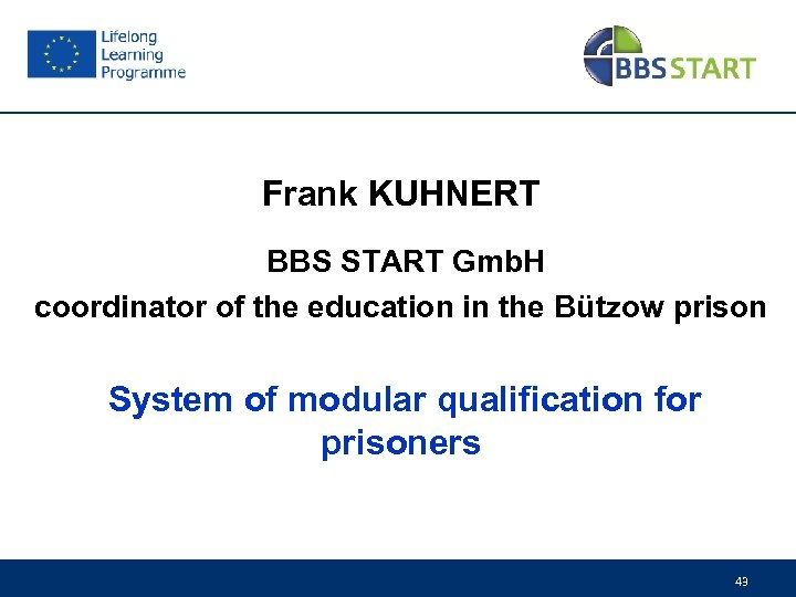 Frank KUHNERT BBS START Gmb. H coordinator of the education in the Bützow prison
