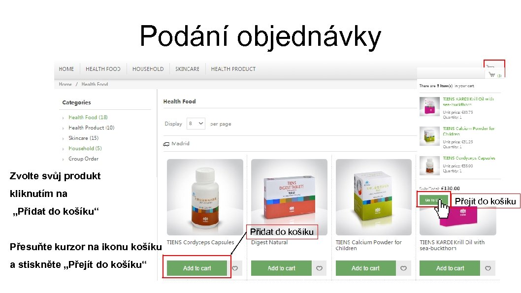 Podání objednávky Zvolte svůj produkt kliknutím na Přejít do košíku „Přidat do košíku“ Přidat
