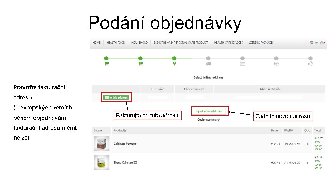 Podání objednávky Potvrďte fakturační adresu (u evropských zemích během objednávání fakturační adresu měnit nelze)