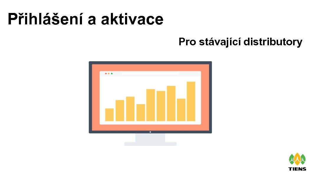 Přihlášení a aktivace Pro stávající distributory 