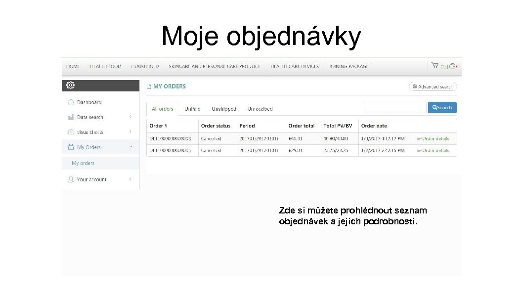 Moje objednávky Zde si můžete prohlédnout seznam objednávek a jejich podrobnosti. 