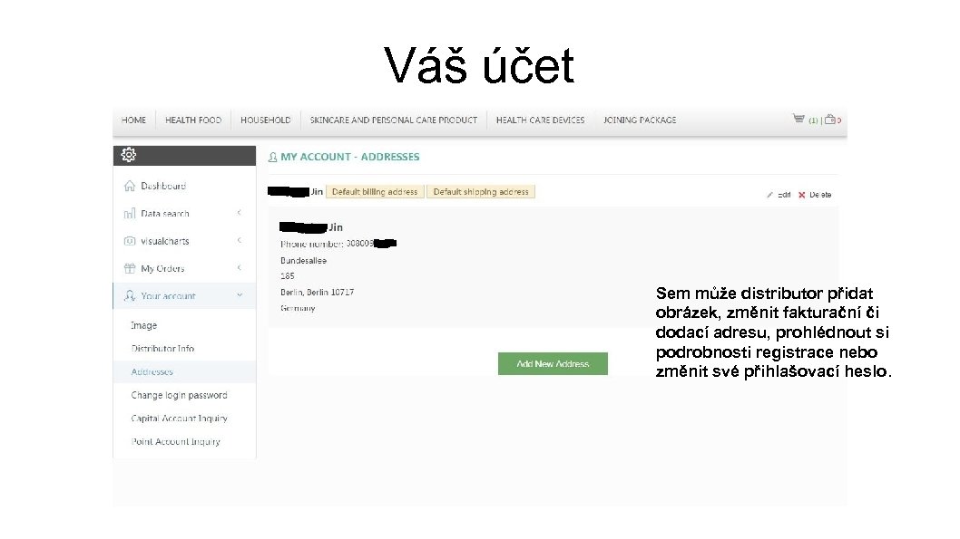 Váš účet Sem může distributor přidat obrázek, změnit fakturační či dodací adresu, prohlédnout si