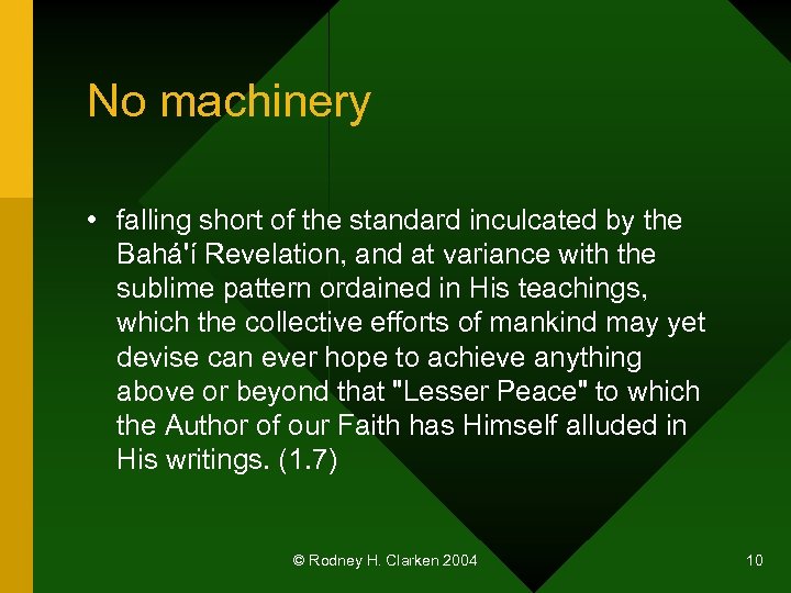 No machinery • falling short of the standard inculcated by the Bahá'í Revelation, and