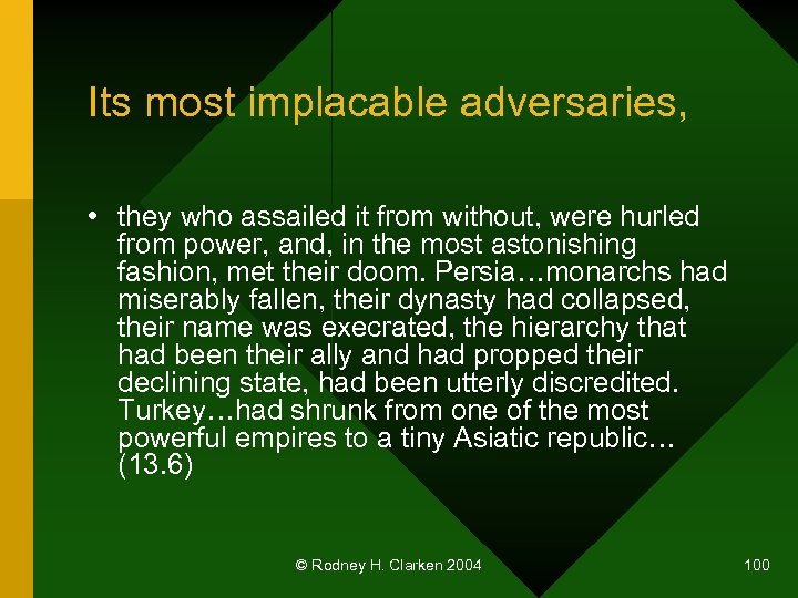 Its most implacable adversaries, • they who assailed it from without, were hurled from