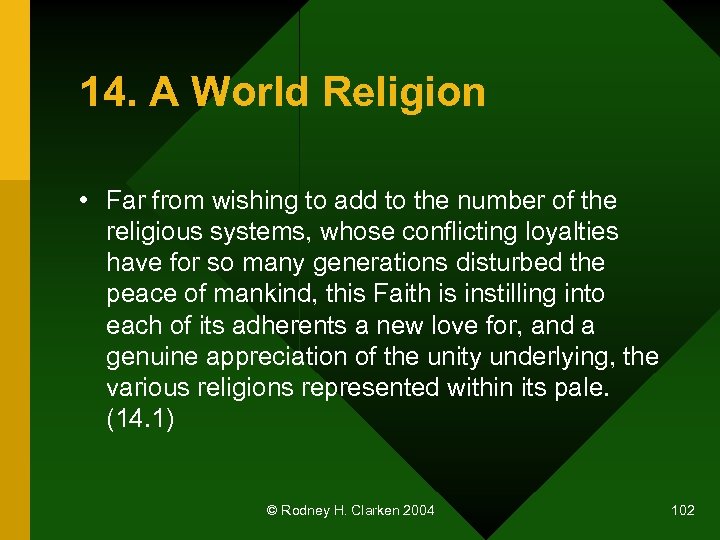 14. A World Religion • Far from wishing to add to the number of