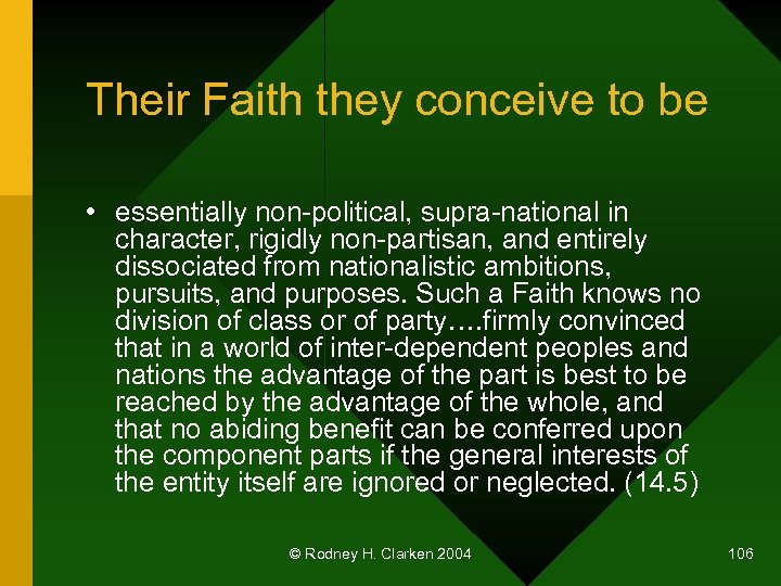 Their Faith they conceive to be • essentially non-political, supra-national in character, rigidly non-partisan,
