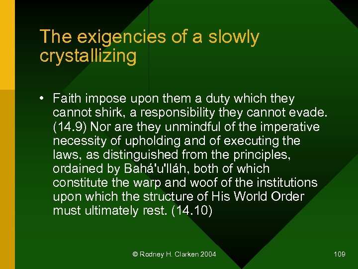 The exigencies of a slowly crystallizing • Faith impose upon them a duty which