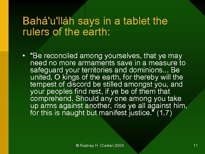 Bahá'u'lláh says in a tablet the rulers of the earth: • 