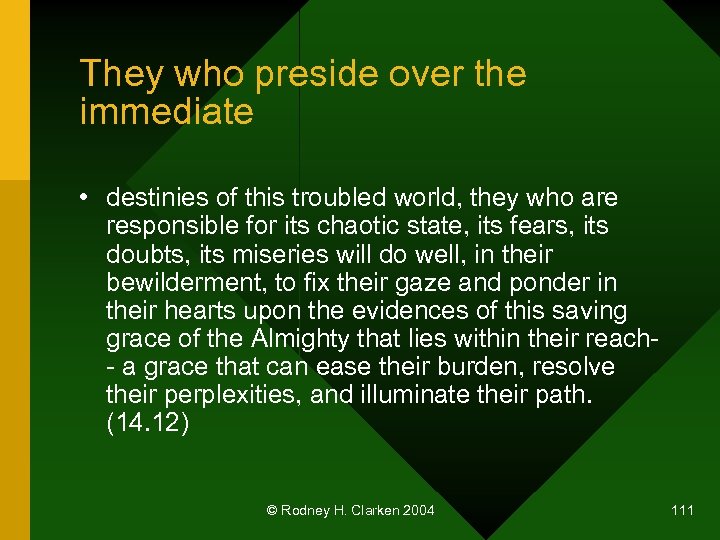 They who preside over the immediate • destinies of this troubled world, they who