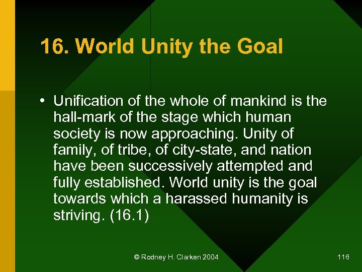 16. World Unity the Goal • Unification of the whole of mankind is the
