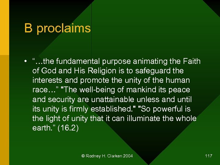 B proclaims • “…the fundamental purpose animating the Faith of God and His Religion