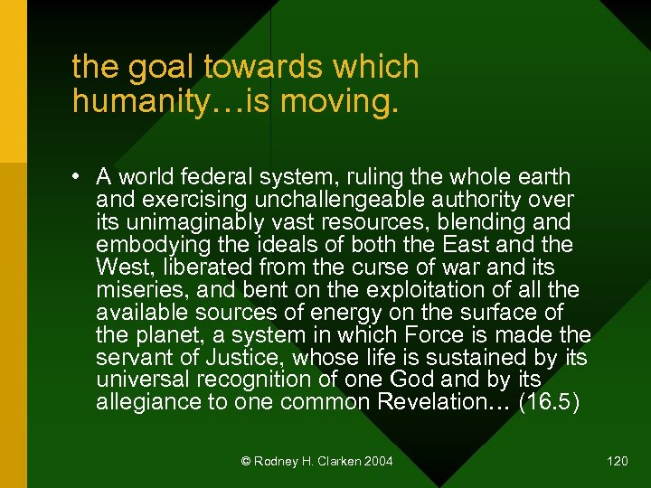 the goal towards which humanity…is moving. • A world federal system, ruling the whole