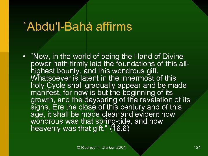 `Abdu'l-Bahá affirms • “Now, in the world of being the Hand of Divine power