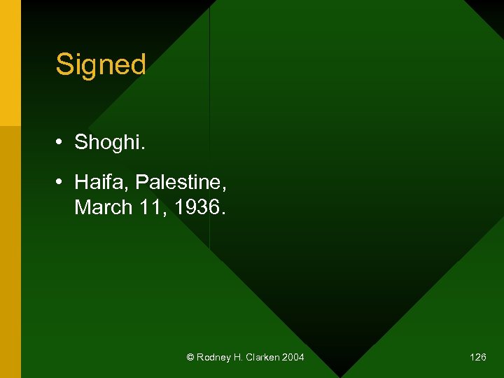 Signed • Shoghi. • Haifa, Palestine, March 11, 1936. © Rodney H. Clarken 2004