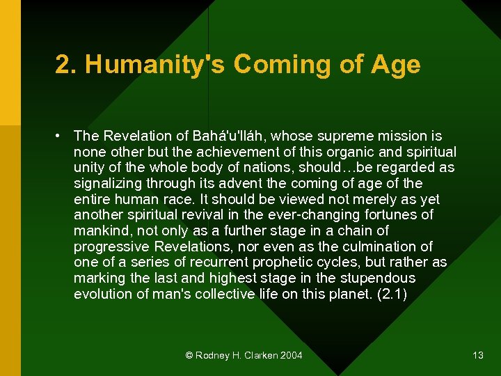 2. Humanity's Coming of Age • The Revelation of Bahá'u'lláh, whose supreme mission is