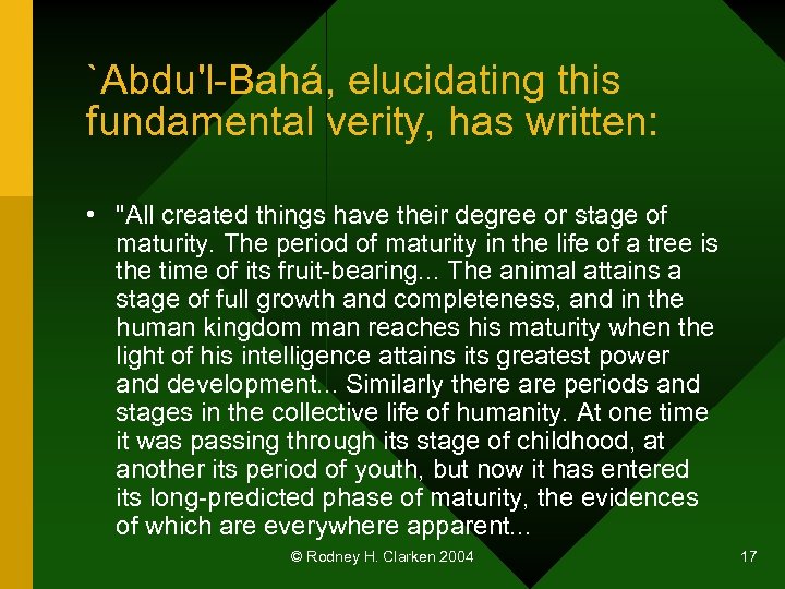 `Abdu'l-Bahá, elucidating this fundamental verity, has written: • 