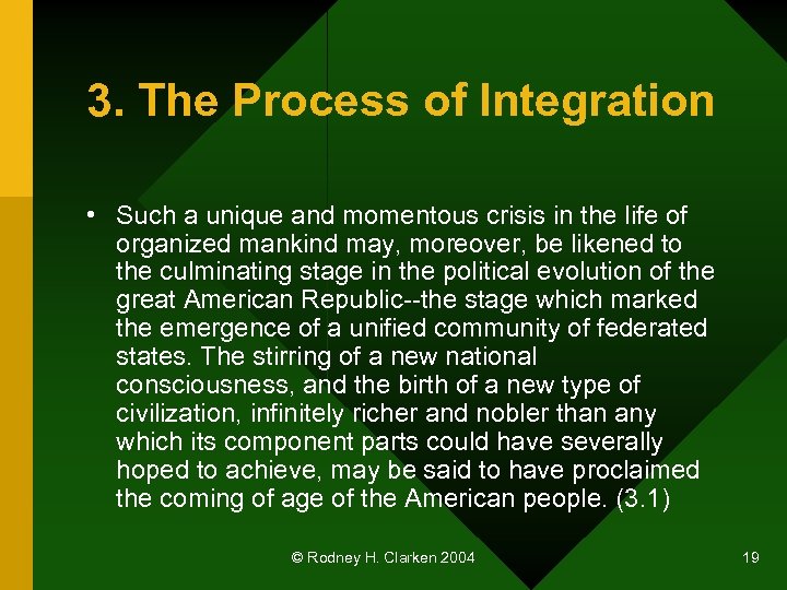 3. The Process of Integration • Such a unique and momentous crisis in the