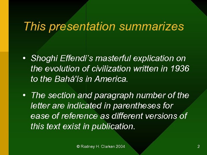 This presentation summarizes • Shoghi Effendi’s masterful explication on the evolution of civilization written