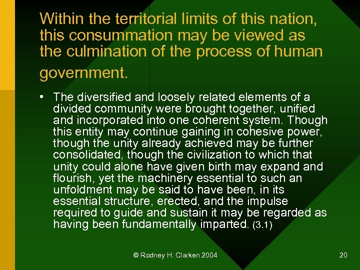 Within the territorial limits of this nation, this consummation may be viewed as the