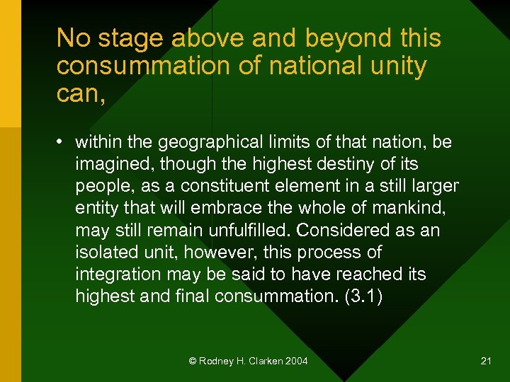 No stage above and beyond this consummation of national unity can, • within the