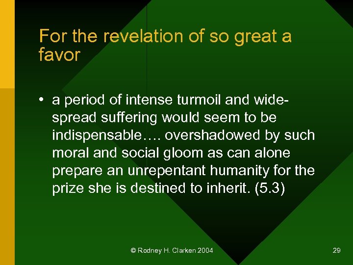 For the revelation of so great a favor • a period of intense turmoil