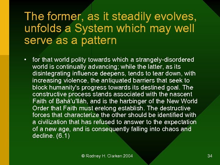 The former, as it steadily evolves, unfolds a System which may well serve as