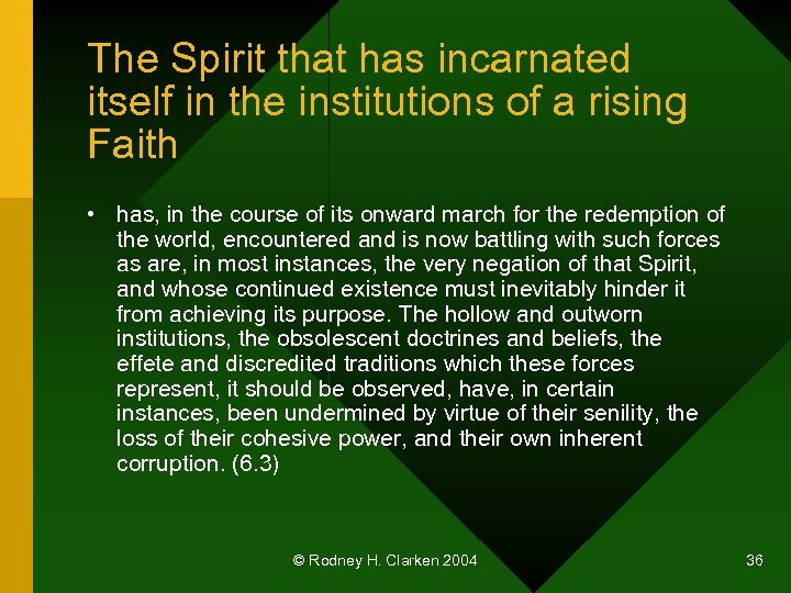 The Spirit that has incarnated itself in the institutions of a rising Faith •