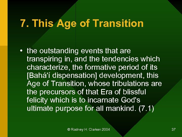 7. This Age of Transition • the outstanding events that are transpiring in, and